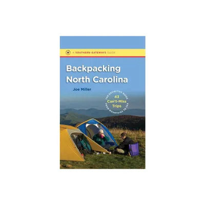 Backpacking North Carolina - (Southern Gateways Guides) by Joe Miller (Paperback)