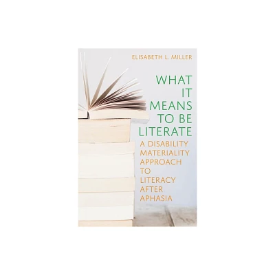 What It Means to Be Literate - (Composition, Literacy, and Culture) by Elisabeth L Miller (Hardcover)