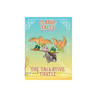 Classic Tales Once Upon a Time The Talkative Turtle - by On Line Editora (Paperback)