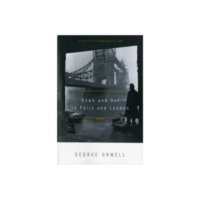 Down and Out in Paris and London - by George Orwell (Paperback)