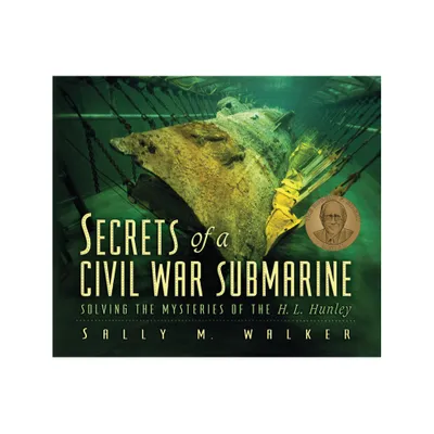 Secrets of a Civil War Submarine - by Sally M Walker (Paperback)