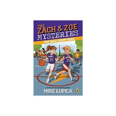 The Half-Court Hero - (Zach and Zoe Mysteries) by Mike Lupica (Paperback)