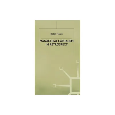 Managerial Capitalism in Retrospect - Abridged by R Marris (Hardcover)