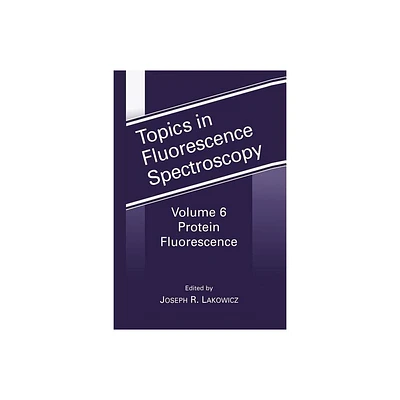 Protein Fluorescence - (Topics in Fluorescence Spectroscopy) by Joseph R Lacowicz (Paperback)