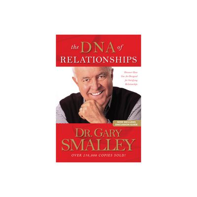 The DNA of Relationships - by Gary Smalley & Greg Smalley & Michael Smalley & Robert S Paul (Paperback)