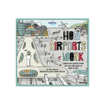 Lonely Planet Kids How Airports Work - (How Things Work) by Tom Cornell & Clive Gifford (Hardcover)