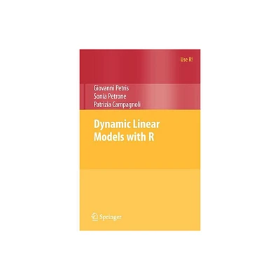 Dynamic Linear Models with R - (Use R!) by Giovanni Petris & Sonia Petrone & Patrizia Campagnoli (Paperback)