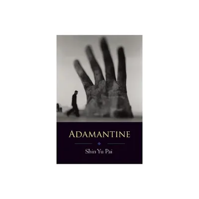 Adamantine - by Shin Yu Pai (Paperback)