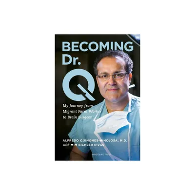 Becoming Dr. Q - by Alfredo Quiones-Hinojosa (Paperback)