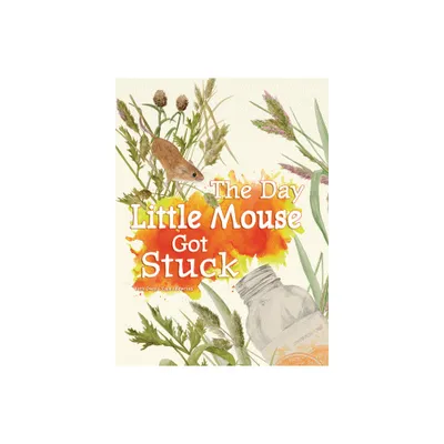 The Day Little Mouse Got Stuck - by Ruth Owen (Hardcover)