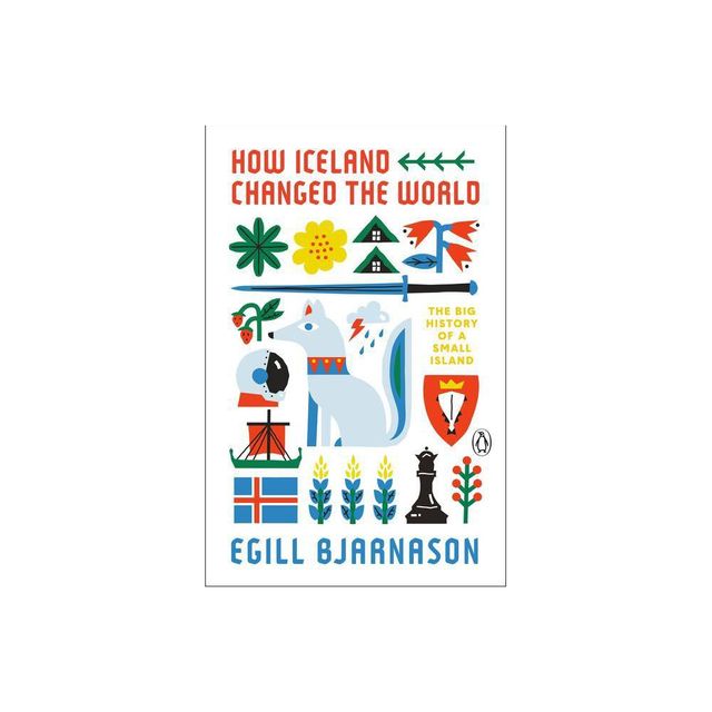 How Iceland Changed the World - by Egill Bjarnason (Paperback)