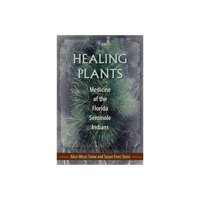 Healing Plants - by Alice Micco Snow & Susan Enns Stans (Paperback)