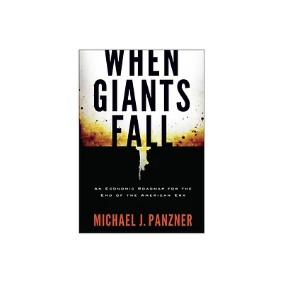 When Giants Fall - by Michael Panzner (Hardcover)