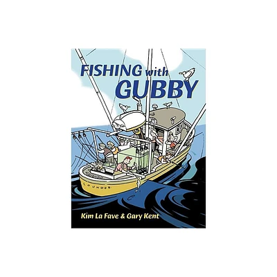 Fishing with Gubby - by Gary Kent (Hardcover)