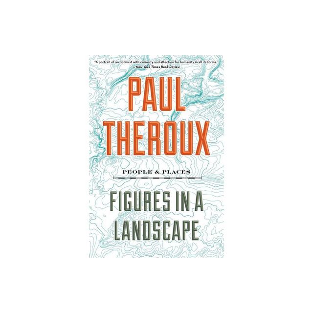 Figures in a Landscape - by Paul Theroux (Paperback)