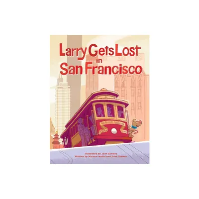 Larry Gets Lost in San Francisco - by John Skewes & Michael Mullin (Hardcover)