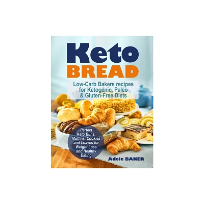 Keto Bread - by Adele Baker (Paperback)