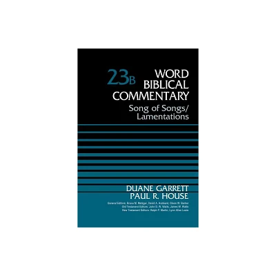 Song of Songs and Lamentations, Volume 23b - (Word Biblical Commentary) by Duane Garrett & Paul R House (Hardcover)