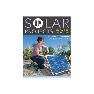 DIY Solar Projects - Updated Edition - by Eric Smith & Philip Schmidt (Paperback)