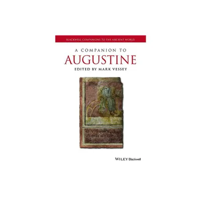 A Companion to Augustine - (Blackwell Companions to the Ancient World) by Mark Vessey (Paperback)