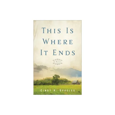 This Is Where It Ends - by Cindy K Sproles (Hardcover)