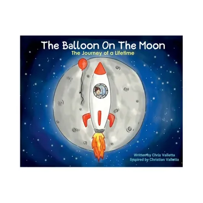 The Balloon on the Moon - by Chris Valletta (Hardcover)