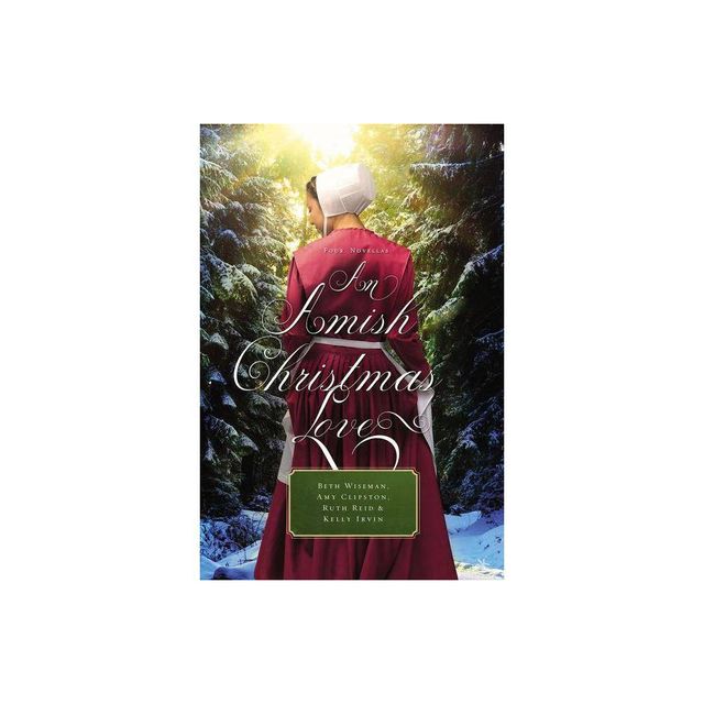 An Amish Christmas Love - by Beth Wiseman & Amy Clipston & Ruth Reid & Kelly Irvin (Paperback)