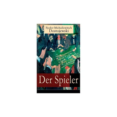 Der Spieler - by Fjodor Michailowitsch Dostojewski & August Scholz (Paperback)