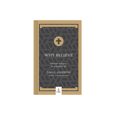 Why Believe - (Hobbs College Library) by Tawa J Anderson (Hardcover)