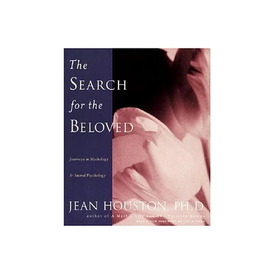 The Search for the Beloved - (Inner Work Book) 2nd Edition by Jean Huston (Paperback)