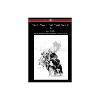 The Call of the Wild (Wisehouse Classics - with original illustrations) - by Jack London (Paperback)