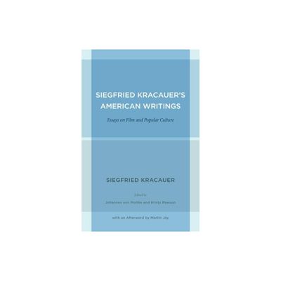 Siegfried Kracauers American Writings - (Weimar and Now: German Cultural Criticism) (Paperback)