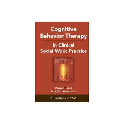 Cognitive Behavior Therapy in Clinical Social Work Practice - by Tammie Ronen & Arthur Freeman (Hardcover)