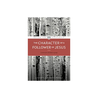 The Character of a Follower of Jesus - (Design for Discipleship) (Paperback)