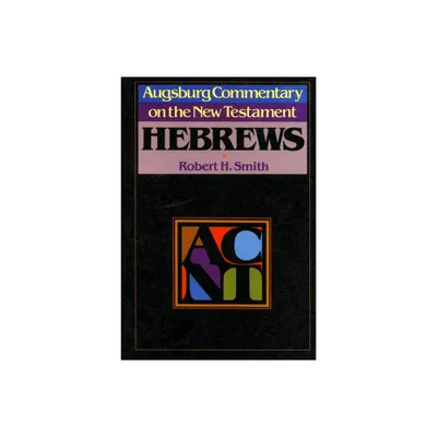 Augsburg Commentary on the New Testament - Hebrews - by Robert H Smith (Paperback)