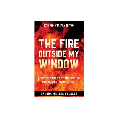 The Fire Outside My Window - 2nd Edition by Sandra Millers Younger (Paperback)