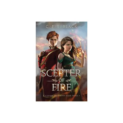 Scepter of Fire - (Scepter and Crown) by C F E Black (Paperback)