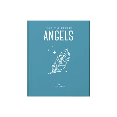 The Little Book of Angels - (Little Books of Mind, Body & Spirit) by Hippo! Orange (Hardcover)