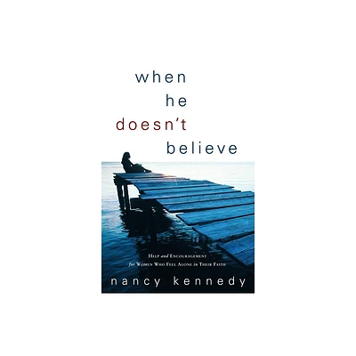 When He Doesnt Believe - by Nancy Kennedy (Paperback)