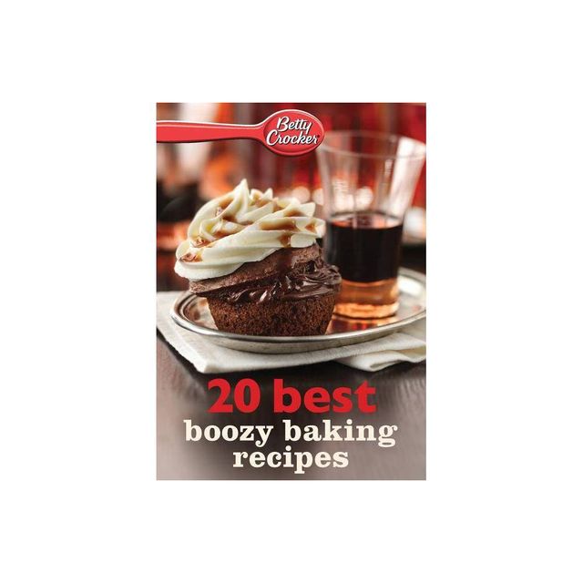 Betty Crocker Best Boozy Baking Recipes - (Betty Crocker eBook Minis) by Betty Ed D Crocker (Paperback)