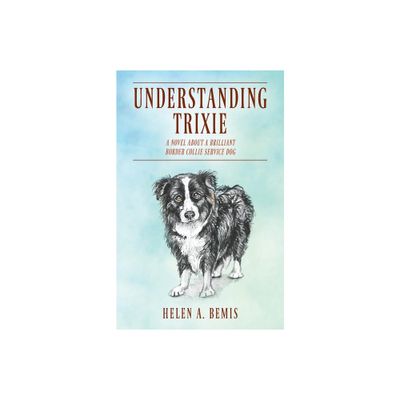 Understanding Trixie - by Helen a Bemis (Paperback)