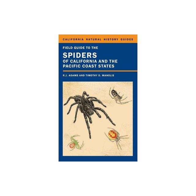 Field Guide to the Spiders of California and the Pacific Coast States - (California Natural History Guides) by Richard J Adams (Paperback)