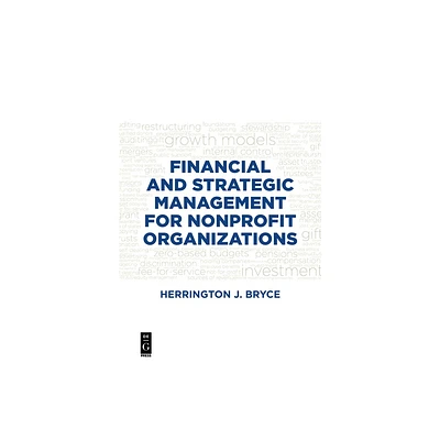 Financial and Strategic Management for Nonprofit Organizations, Fourth Edition - by Herrington J Bryce (Paperback)