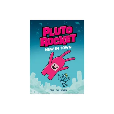 Pluto Rocket: New in Town (Pluto Rocket #1) - by Paul Gilligan (Hardcover)