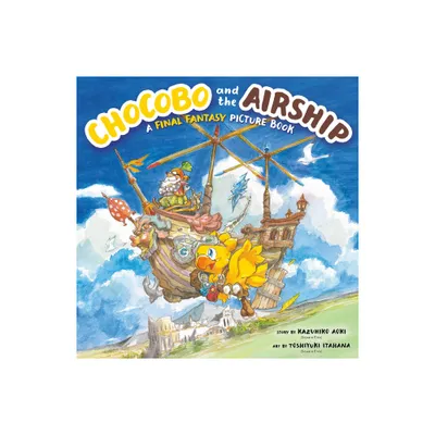 Chocobo and the Airship: A Final Fantasy Picture Book - by Kazuhiko Aoki (Hardcover)