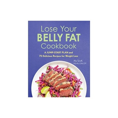 Lose Your Belly Fat Cookbook - by Alix Turoff (Paperback)