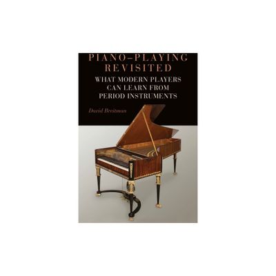 Piano-Playing Revisited - (Eastman Studies in Music) by David Breitman (Hardcover)