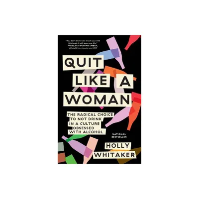 Quit Like a Woman - by Holly Whitaker (Paperback)