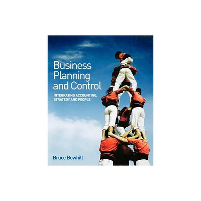 Business Planning and Control - by Bruce Bowhill (Paperback)