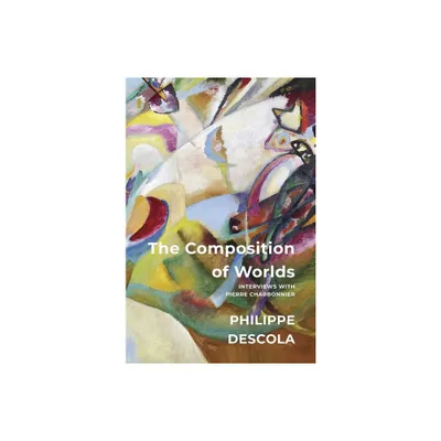 The Composition of Worlds - by Philippe Descola (Hardcover)